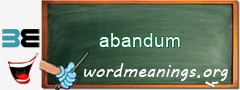 WordMeaning blackboard for abandum